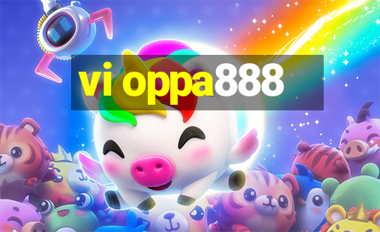 vi oppa888