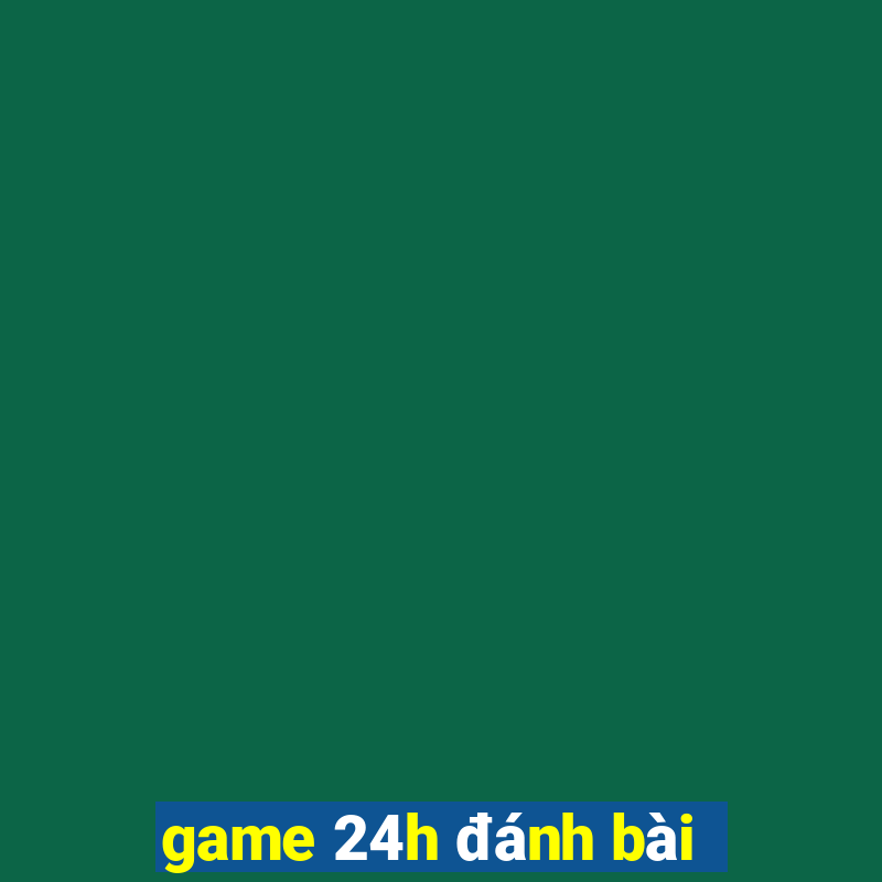 game 24h danh bai