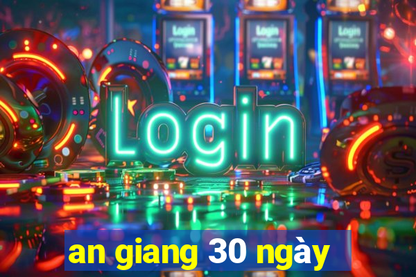 an giang 30 ngày