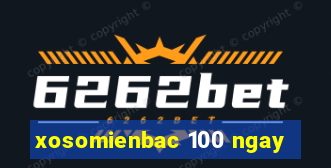 xosomienbac 100 ngay