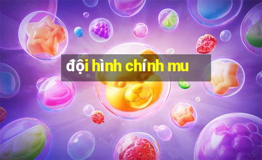 đội hình chính mu