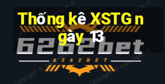 Thống kê XSTG ngày 13