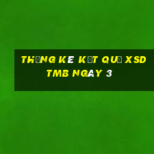 THỐNG KÊ KẾT QUẢ XSDTMB ngày 3