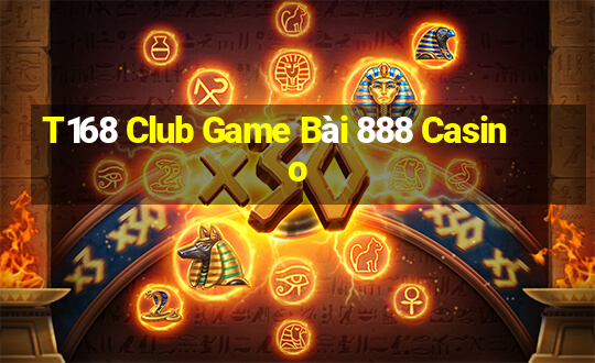 T168 Club Game Bài 888 Casino