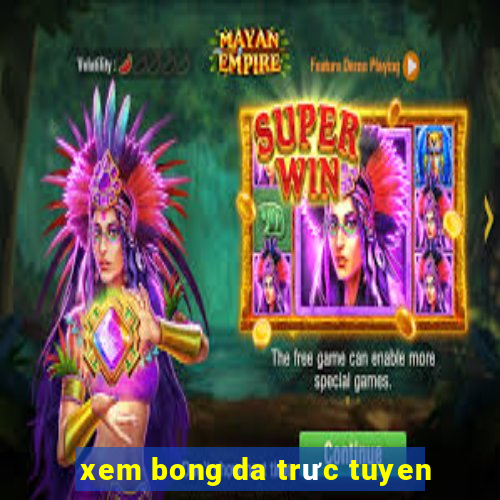 xem bong da trưc tuyen