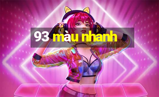 93 màu nhanh