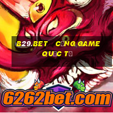 b29.bet   cổng game quốc tế