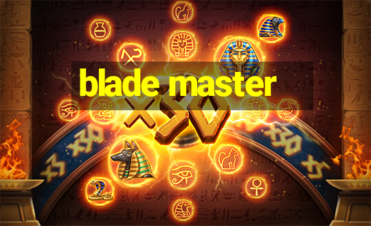 blade master