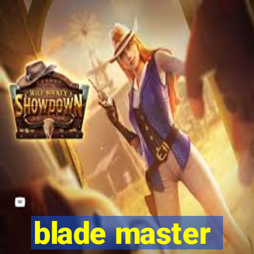 blade master