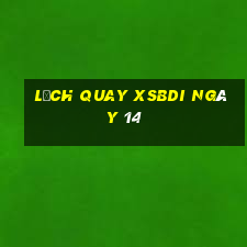 Lịch quay XSBDI ngày 14