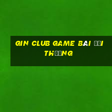 Gin Club Game Bài Đổi Thưởng