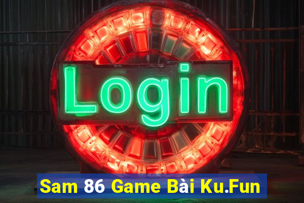 Sam 86 Game Bài Ku.Fun