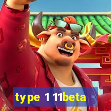 type 1 11beta