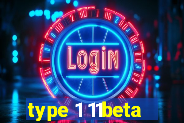 type 1 11beta