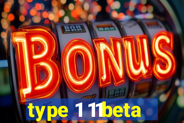 type 1 11beta