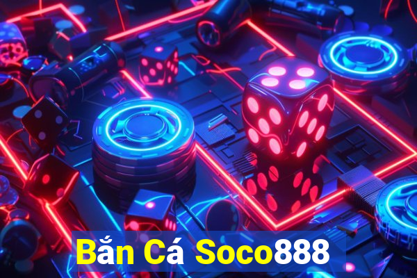 Bắn Cá Soco888