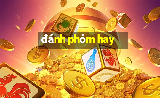 đánh phỏm hay