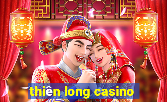 thiên long casino