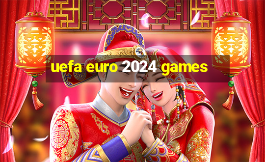 uefa euro 2024 games