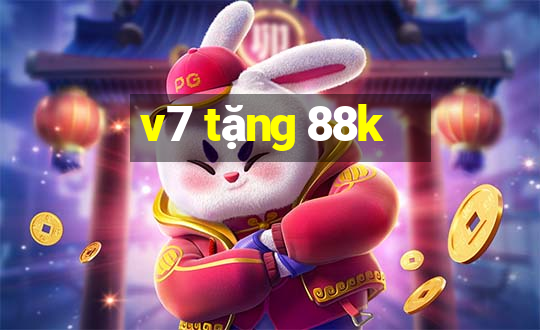 v7 tặng 88k