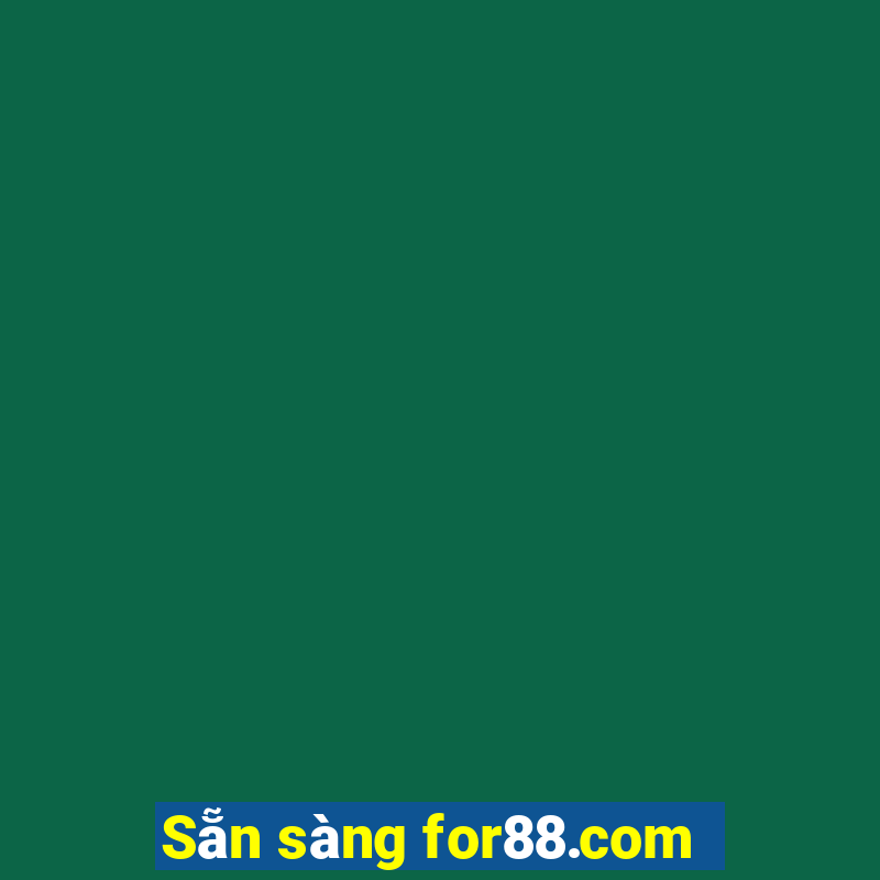 Sẵn sàng for88.com