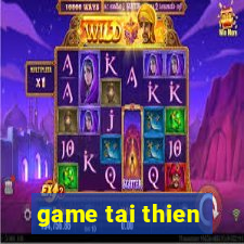 game tai thien