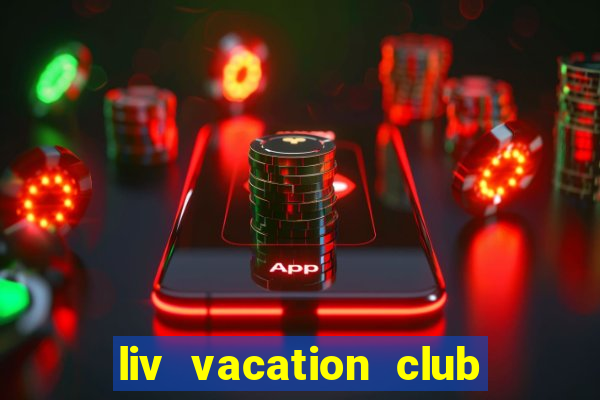 liv vacation club lừa đảo