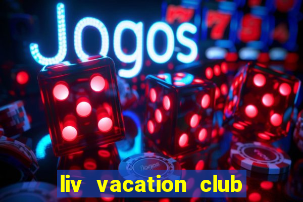 liv vacation club lừa đảo