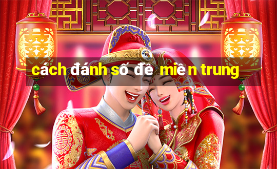 cách đánh số đề miền trung