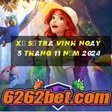 xổ số trà vinh ngày 5 tháng 11 năm 2024