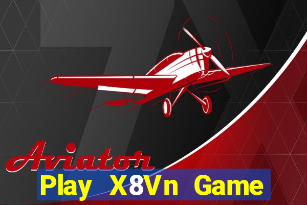 Play X8Vn Game Bài Online Uy Tín