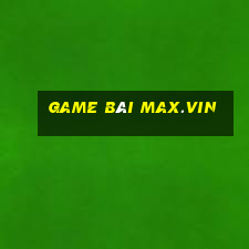 game bài max.vin