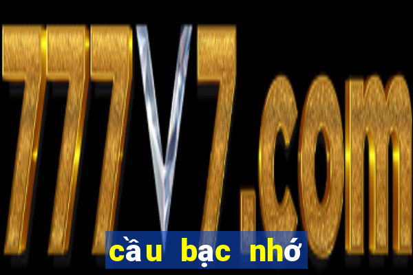 cầu bạc nhớ hôm nay