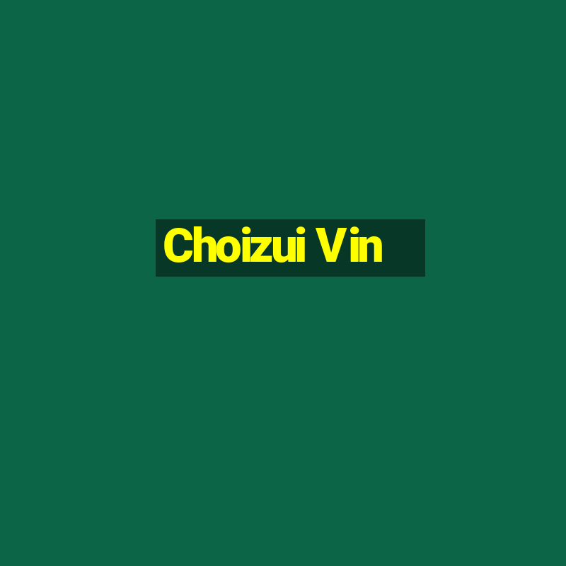 Choizui Vin