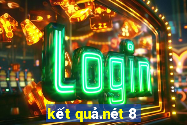 kết quả.nét 8