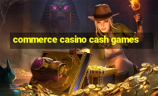 commerce casino cash games