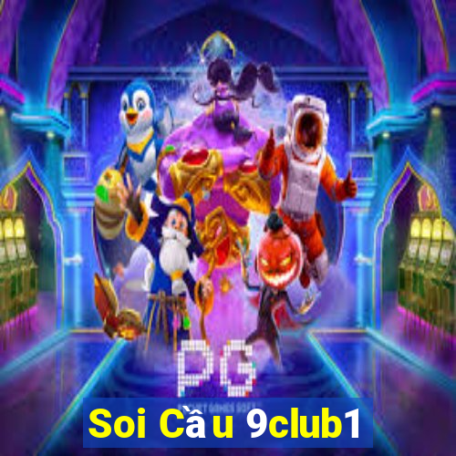 Soi Cầu 9club1