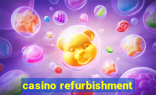 casino refurbishment