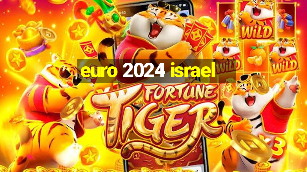 euro 2024 israel