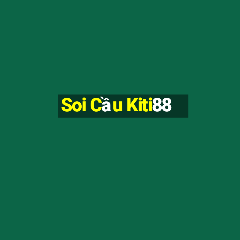 Soi Cầu Kiti88