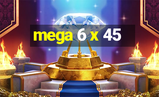 mega 6 x 45