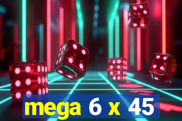 mega 6 x 45