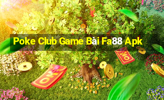 Poke Club Game Bài Fa88 Apk