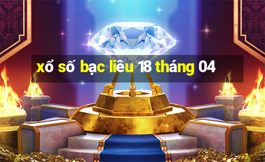 xổ số bạc liêu 18 tháng 04