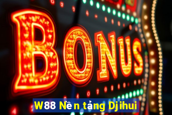 W88 Nền tảng Djihui