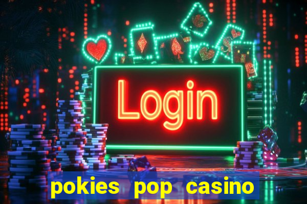 pokies pop casino sign up