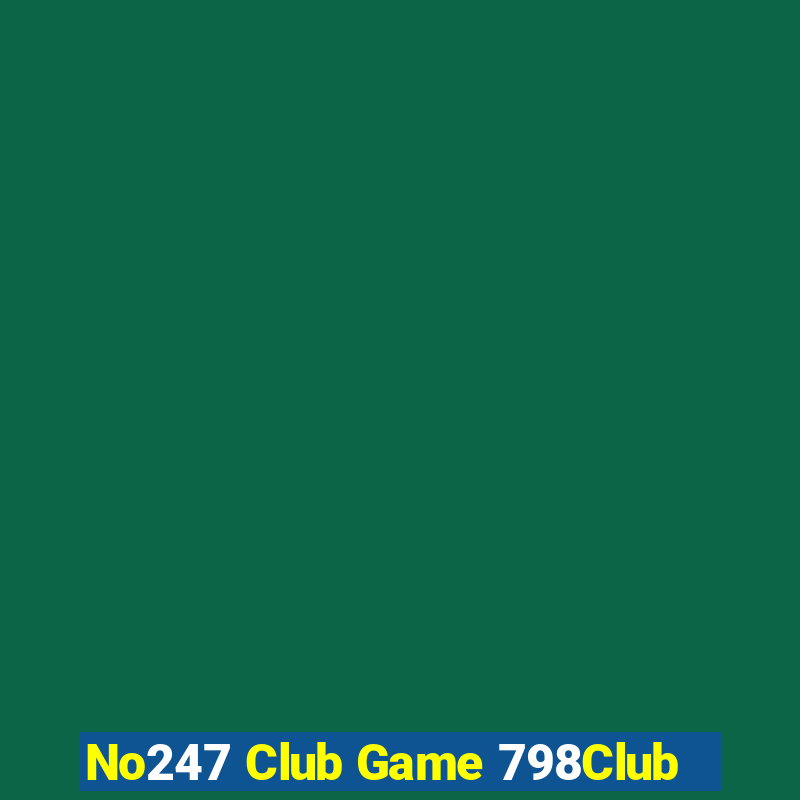 No247 Club Game 798Club