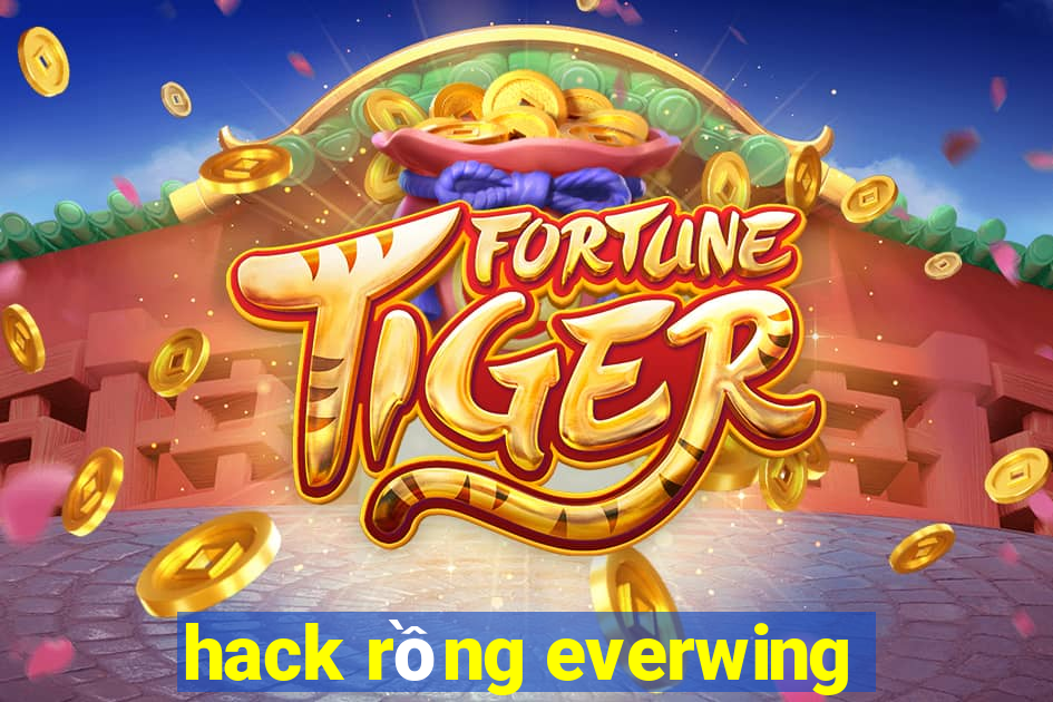 hack rồng everwing