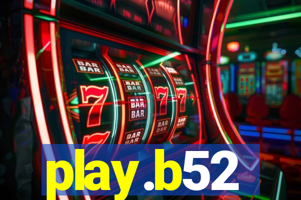 play.b52