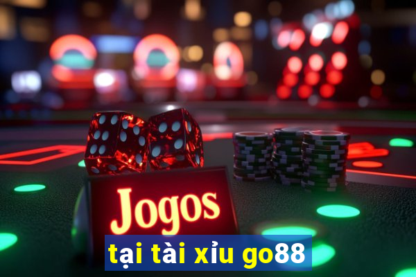 tại tài xỉu go88